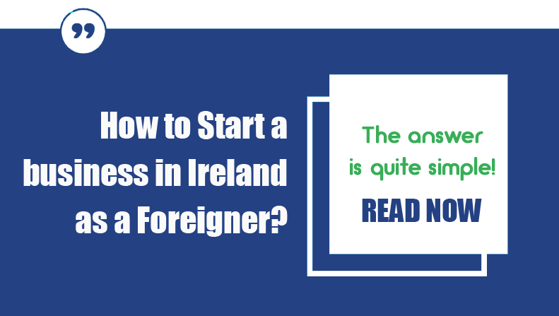 How to Start a Business in Ireland as a Foreigner