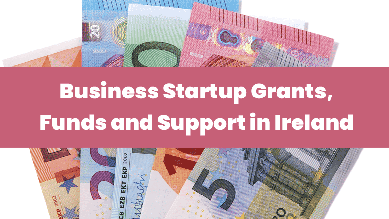 Business Startup Grants Funds and Support in Ireland